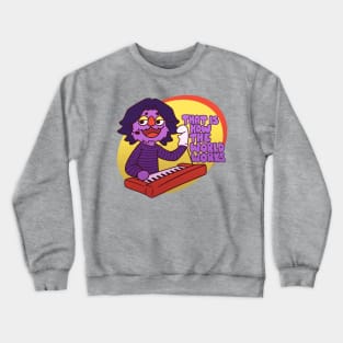 That is How The World Works Crewneck Sweatshirt